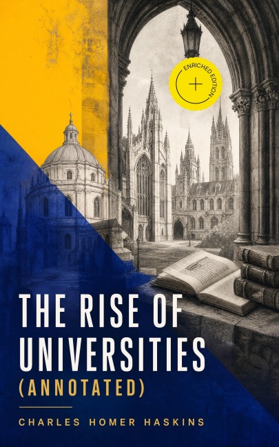 The Rise of Universities (Annotated) - Charles Homer Haskins