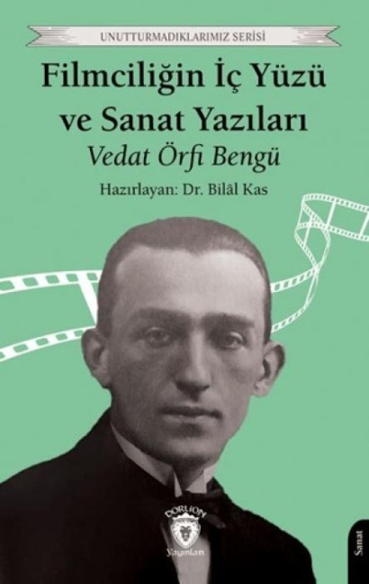 Filmciligin Ic Yüzü ve Sanat Yazilari - Vedat Örfi Bengü