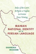 Iranian National Identity and the Persian Language: Roles of the Court, Religion, and Sufism in Persian Prose Writing - Shahrokh Meskoob