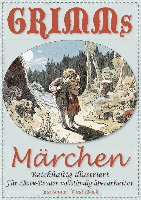 Grimms Märchen - Reichhaltig illustriert - Jacob Grimm, Wilhelm Grimm