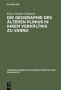 Cover-Bild zum Titel 'Die Geographie des älteren Plinius in ihrem Verhältnis zu Varro' von 'Klaus Günther Sallmann'