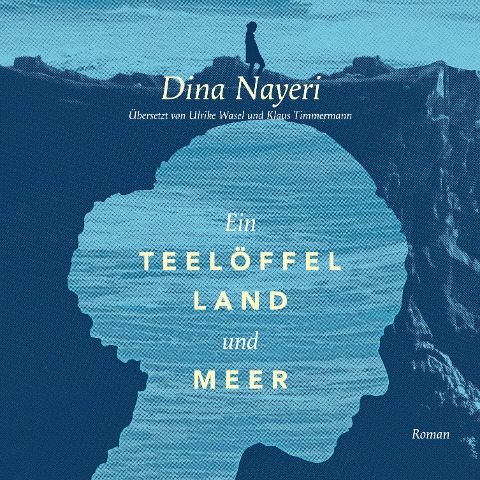 Ein Teelöffel Land und Meer (Ungekürzt) - Dina Nayeri