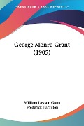 George Monro Grant (1905) - William Lawson Grant, Frederick Hamilton