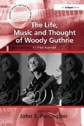 Cover-Bild zum Titel 'The Life, Music and Thought of Woody Guthrie' von ''
