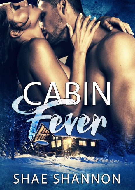 Cabin Fever - Shae Shannon