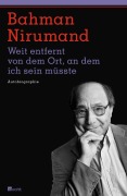 Cover-Bild zum Titel 'Weit entfernt von dem Ort, an dem ich sein müsste' von 'Bahman Nirumand'