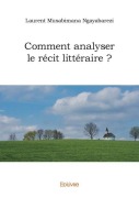 Cover-Bild zum Titel 'Comment analyser le récit littéraire ?' von 'Laurent Musabimana Ngayabarezi'