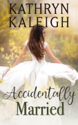 Cover-Bild zum Titel 'Accidentally Married (American Historical Romance)' von 'Kathryn Kaleigh'