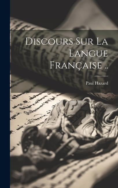 Discours sur la langue française .. - Paul Hazard