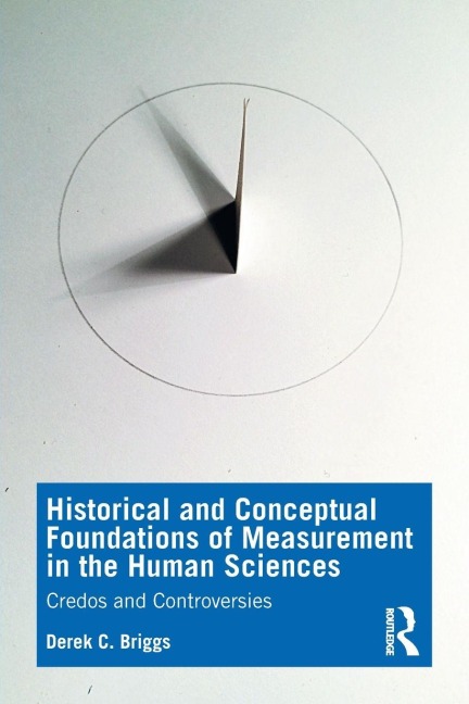 Historical and Conceptual Foundations of Measurement in the Human Sciences - Derek C. Briggs