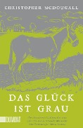 Das Glück ist grau - Christopher Mcdougall