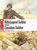 Cover-Bild zum Titel 'Hitlerjugend Soldier Vs Canadian Soldier' von 'David Greentree'