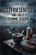 Cover-Bild zum Titel 'Ostfriesentee und viele stumme Zeugen: Ostfrieslandkrimi' von 'Nils van Doren'