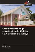 Cover-Bild zum Titel 'Cambiamenti negli standard della Chiesa SDA urbana del Kenya' von 'Rei Kesis'