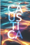 Cover-Bild zum Titel 'Cáustica' von 'Ricardo G Fernández'