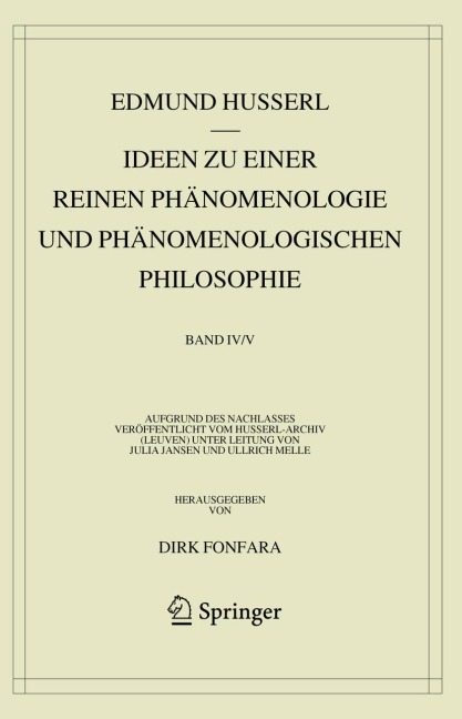 Ideen zu einer reinen Phänomenologie und phänomenologischen Philosophie. Zweites Buch: Phänomenologische Untersuchungen zur Konstitution und Wissenschaftstheorie sowie das Nachwort zu meinen Ideen - Edmund Husserl