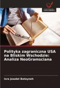 Cover-Bild zum Titel 'Polityka zagraniczna USA na Bliskim Wschodzie: Analiza NeoGramsciana' von 'Isra Jawdat Batayneh'