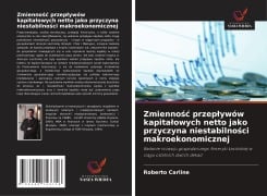 Cover-Bild zum Titel 'Zmienno¿¿ przep¿ywów kapita¿owych netto jako przyczyna niestabilno¿ci makroekonomicznej' von 'Roberto Carline'