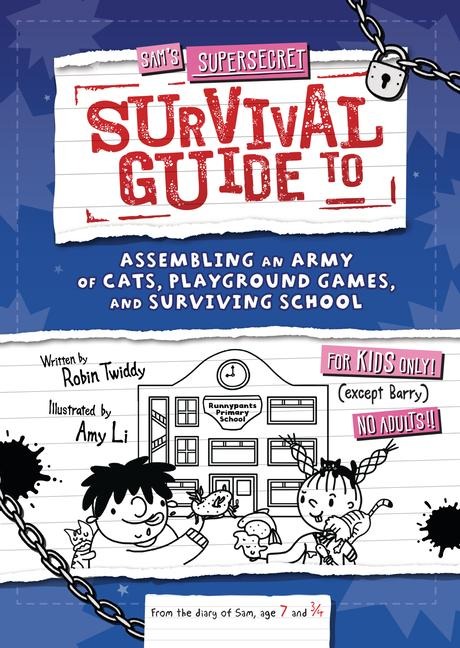 Sam's Supersecret Survival Guide to Assembling an Army of Cats, Playground Games, and Surviving School - Robin Twiddy