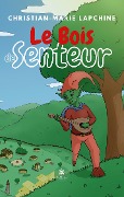 Cover-Bild zum Titel 'Le bois de senteur' von 'Christian-Marie Lapchine'
