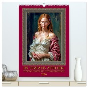 Cover-Bild zum Titel 'In Tizians Atelier (hochwertiger Premium Wandkalender 2026 DIN A2 hoch), Kunstdruck in Hochglanz' von 'Werner Braun'