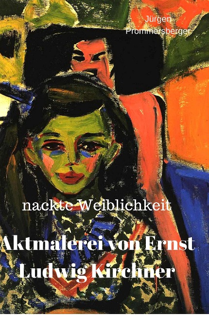 Aktmalerei von Ernst Ludwig Kirchner - Jürgen Prommersberger