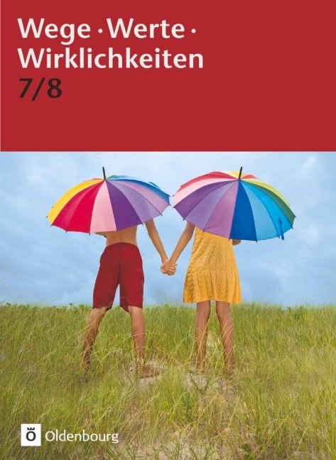 Wege. Werte. Wirklichkeiten. Jahrgangsstufe 7/8. Schülerbuch - Doris Arnold, Gudrun Harnisch, Anja Kemmerzell, Thorsten Schimschal, Anke Thyen