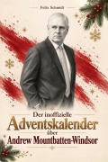 Cover-Bild zum Titel 'Der inoffizielle Adventskalender über Andrew Mountbatten-Windsor' von 'Felix Schmidt'