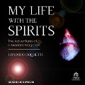 My Life with the Spirits: The Adventures of a Modern Magician - Lon Milo Duquette