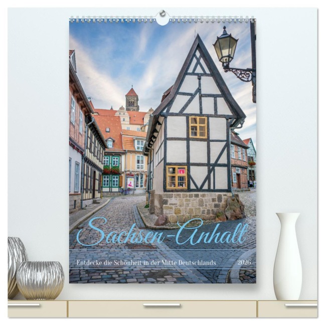 Sachsen-Anhalt - Entdecke die Schönheit in der Mitte Deutschlands (hochwertiger Premium Wandkalender 2026 DIN A2 hoch), Kunstdruck in Hochglanz - Thomas Bugdoll