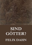 Cover-Bild zum Titel 'Sind Götter?' von 'Felix Dahn'