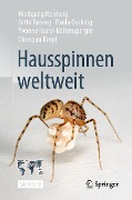 Hausspinnen weltweit - Wolfgang Nentwig, Jutta Ansorg, Paula Cushing, Yvonne Kranz-Baltensperger, Christian Kropf