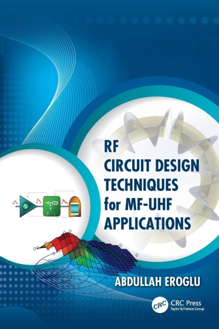 RF Circuit Design Techniques for MF-UHF Applications - Abdullah Eroglu