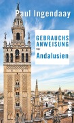 Cover-Bild zum Titel 'Gebrauchsanweisung für Andalusien' von 'Paul Ingendaay'