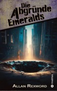 Cover-Bild zum Titel 'Die Abgründe Emeralds' von 'Allan Rexword'