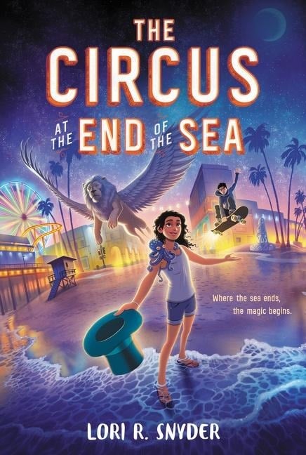 The Circus at the End of the Sea - Lori R Snyder