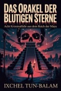 Cover-Bild zum Titel 'Das Orakel der blutigen Sterne' von 'Ixchel Tun-Balam'