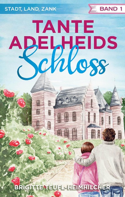 Tante Adelheids Schloss - Brigitte Teufl-Heimhilcher