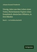 Cover-Bild zum Titel 'Vierzig Jahre aus dem Leben eines Toten; Hinterlassene Papiere eines französisch-deutschen Offiziers, In Drei Bänden' von 'Johann Konrad Friederich'