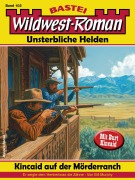 Cover-Bild zum Titel 'Wildwest-Roman - Unsterbliche Helden 102' von 'Bill Murphy'