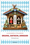 Cover-Bild zum Titel 'Drama, Datschi, Diridari' von 'Alexandra Stiglmeier'
