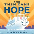 And Then Came Hope - Stephen Savage