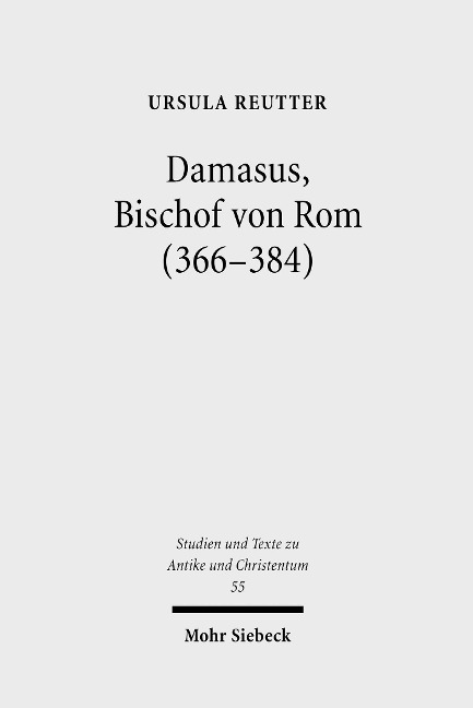 Damasus, Bischof von Rom (366-384) - Ursula Reutter