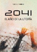 Cover-Bild zum Titel '2041. El año de la utopía' von 'Felipe C. Figueira'