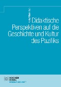 Cover-Bild zum Titel 'Didaktische Perspektiven auf die Geschichte und Kultur des Pazifiks' von ''