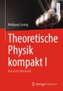 Cover-Bild zum Titel 'Theoretische Physik kompakt I' von 'Wolfgang Cassing'
