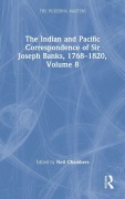 Cover-Bild zum Titel 'The Indian and Pacific Correspondence of Sir Joseph Banks, 1768-1820, Volume 8' von 'Neil Chambers'