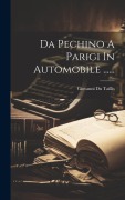 Cover-Bild zum Titel 'Da Pechino A Parigi In Automobile ......' von 'Giovanni Du Taillis'