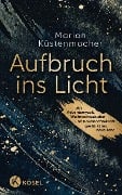 Cover-Bild zum Titel 'Aufbruch ins Licht' von 'Marion Küstenmacher'