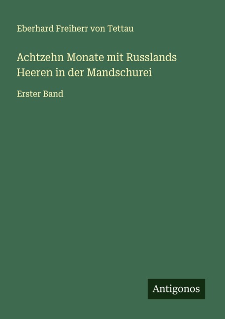 Achtzehn Monate mit Russlands Heeren in der Mandschurei - Eberhard Freiherr von Tettau